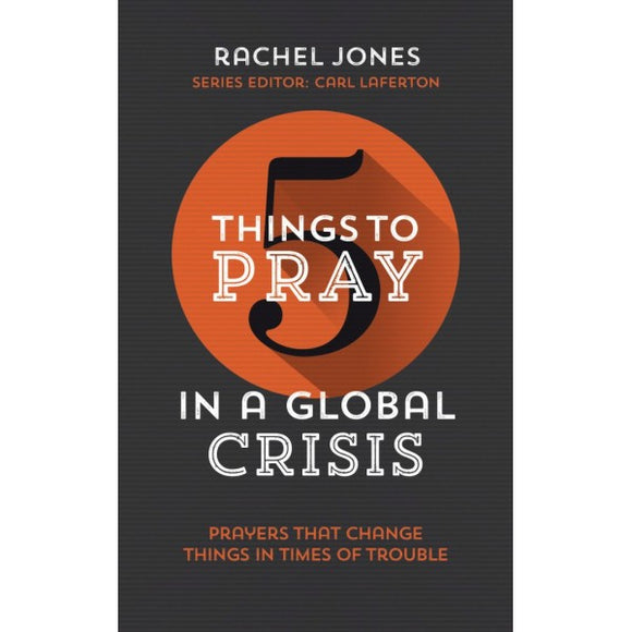 5 THINGS TO PRAY FOR IN A GLOBAL CRISIS PB